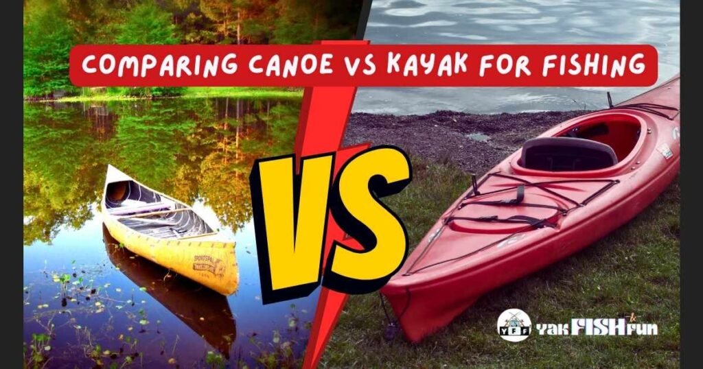 Canoe vs Kayak For Fishing