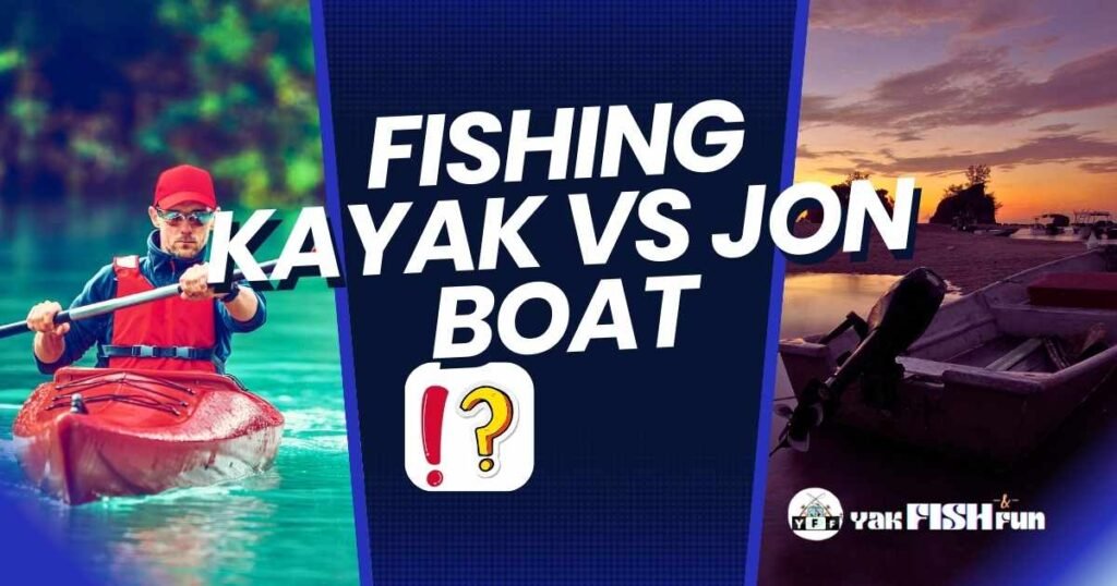 Fishing kayak VS Jon Boat