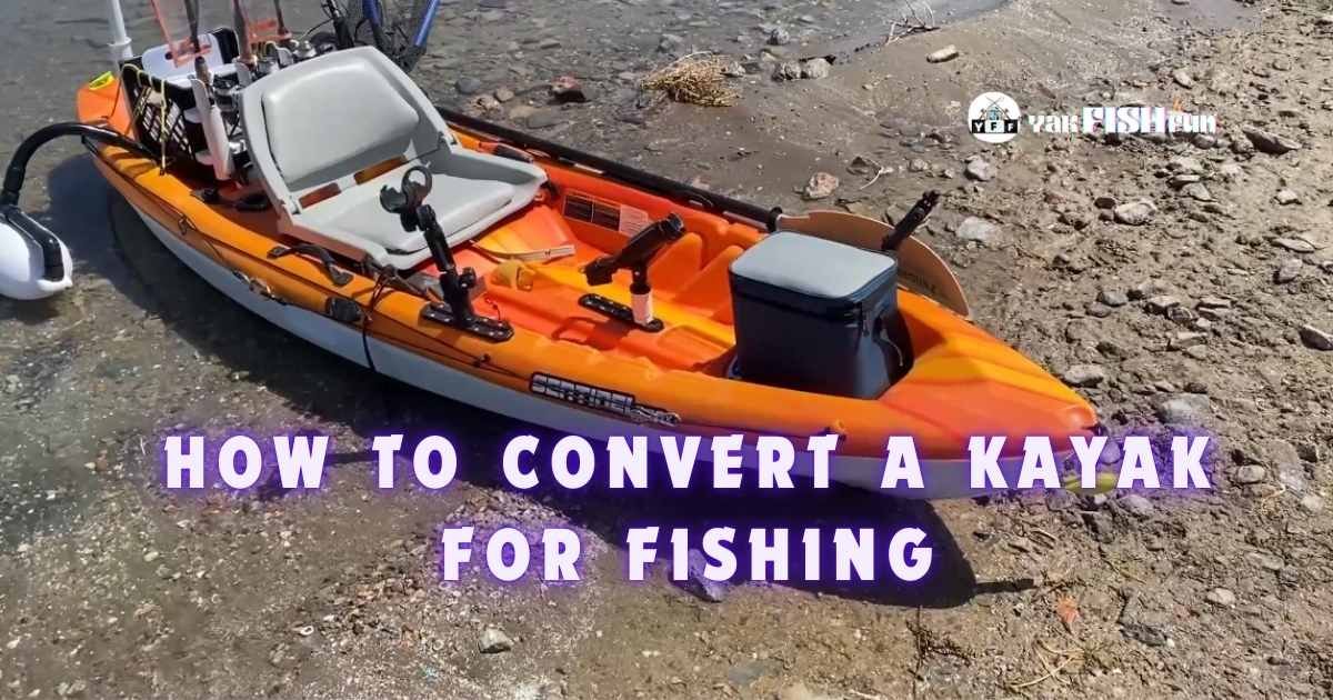 how to convert a kayak for fishing